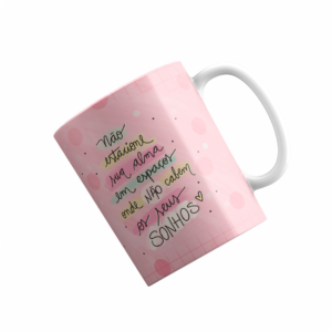 Caneca - Frases Motivacionais - Não estacione sua Alma... - Rosa