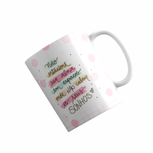 Caneca - Frases Motivacionais - Não estacione sua Alma...