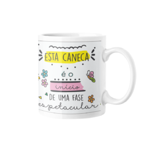 Esta Caneca é o Início de uma Fase Espetacular