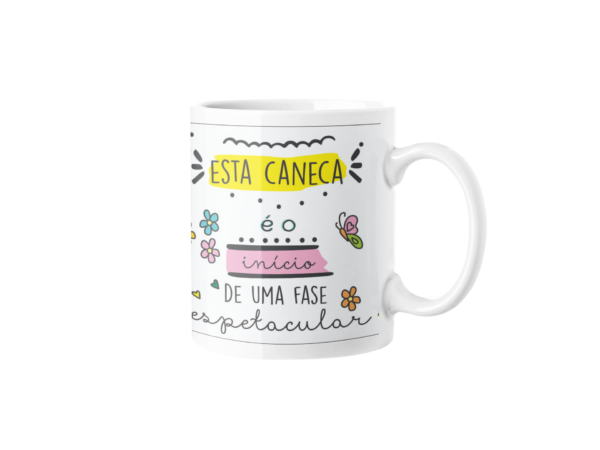 Esta Caneca é o Início de uma Fase Espetacular