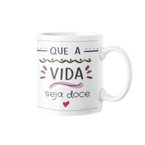 Que a Vida seja Doce