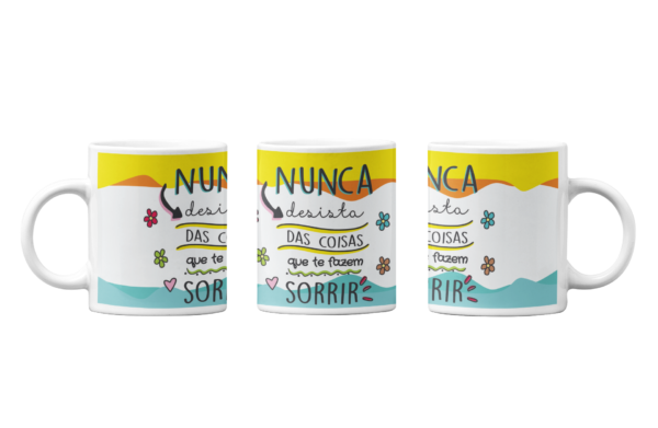 Caneca - Nunca Desista das Coisas que te fazem Sorrir - Image 2